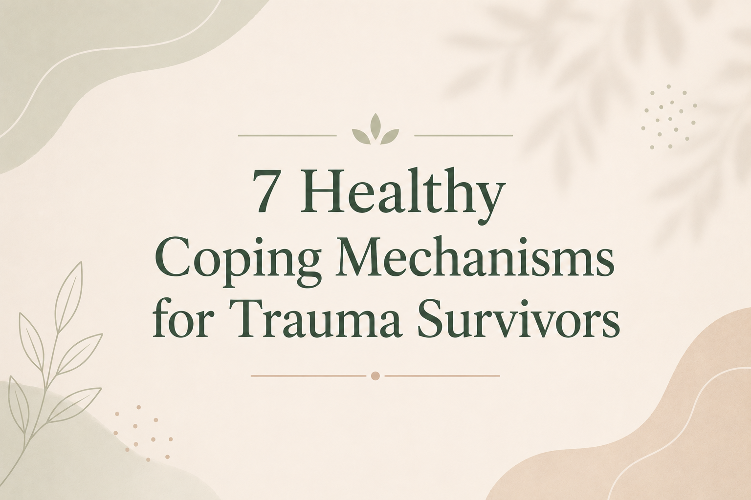 7 Healthy Coping Mechanisms for Trauma Survivors