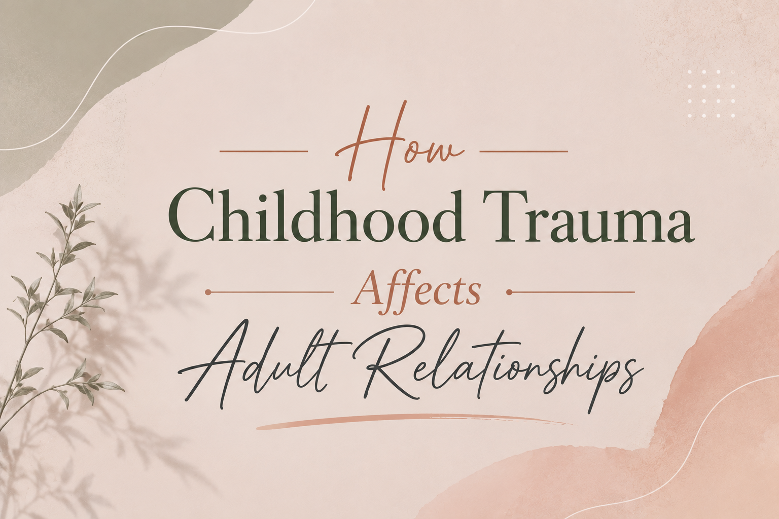 How Childhood Trauma Affects Adult Relationships