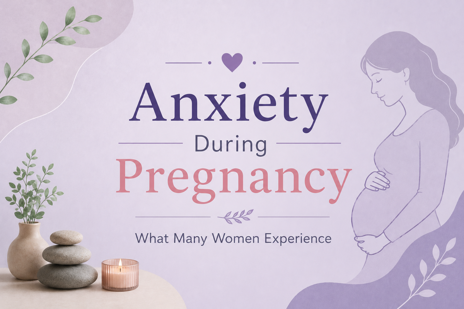 Anxiety During Pregnancy: What Many Women Experience