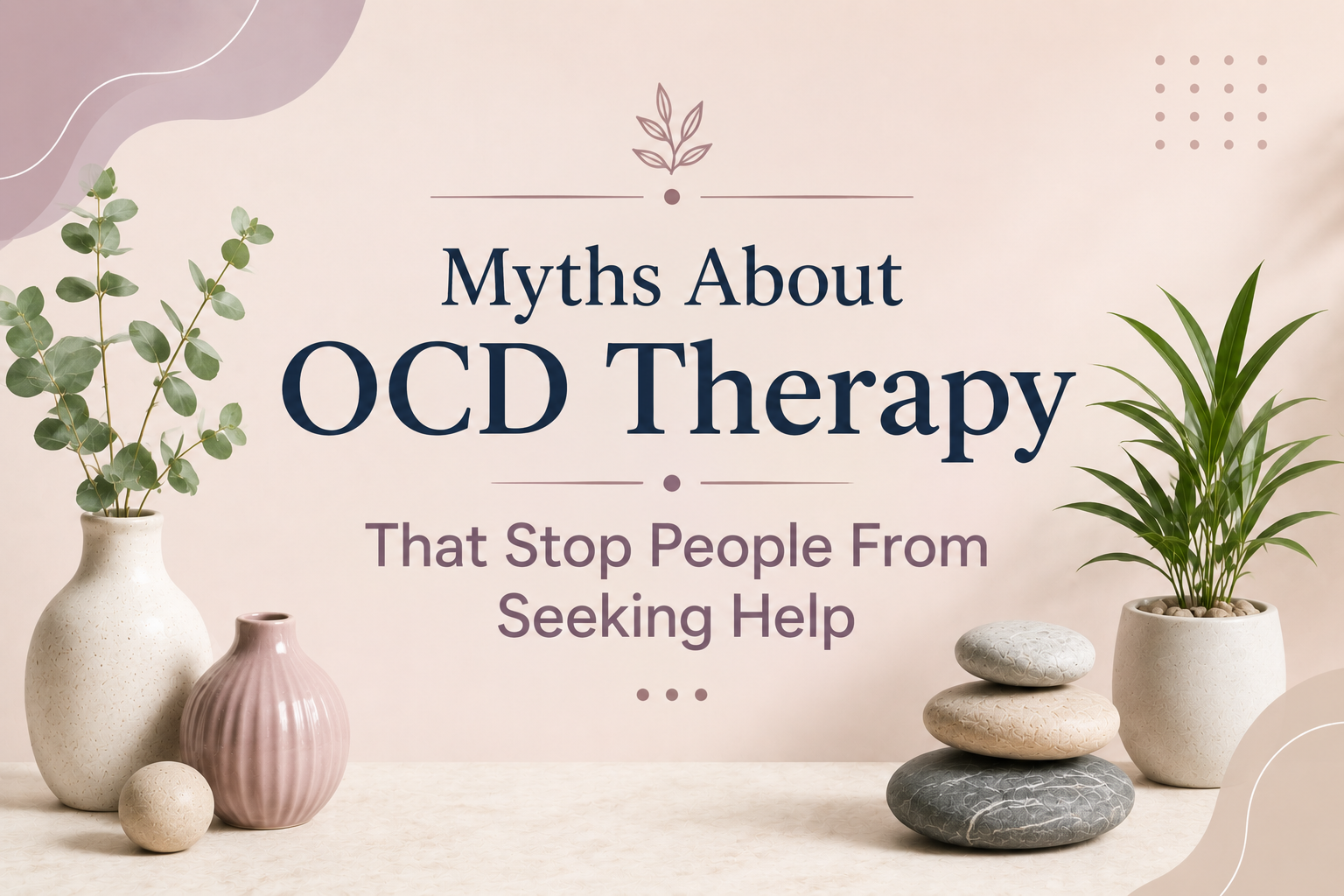 Myths About OCD Therapy That Stop People From Seeking Help