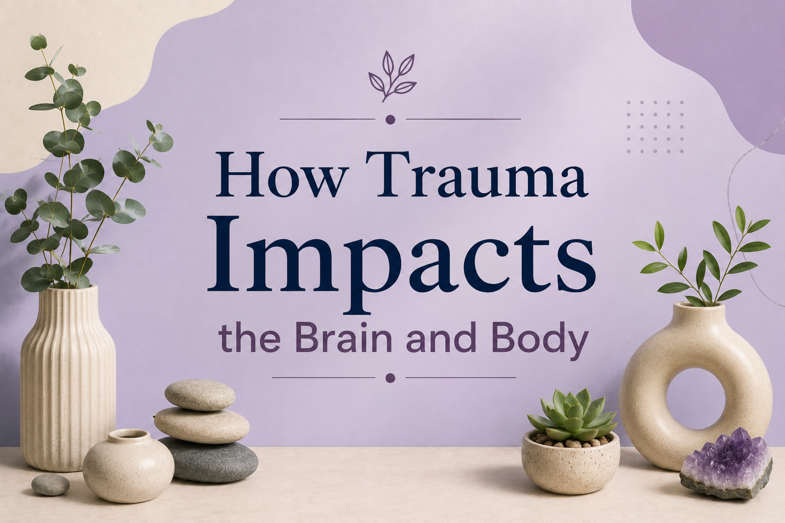 How Trauma Impacts the Brain and Body