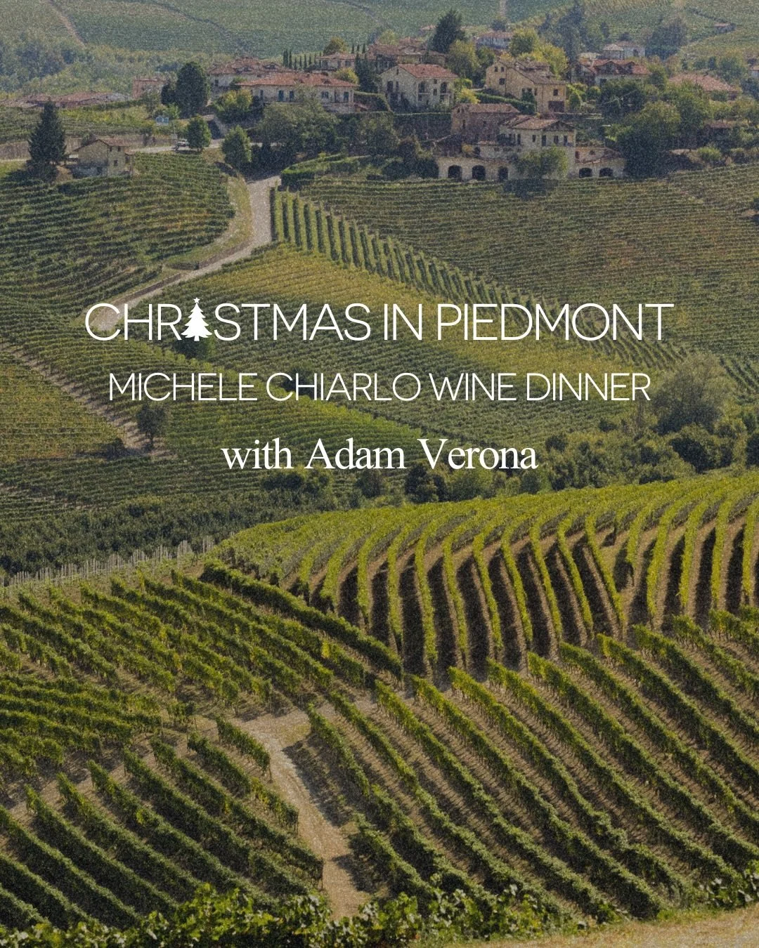 You&rsquo;re invited to an unforgettable evening:
CHRISTMAS IN PIEDMONT  Michele Chiarlo Wine Dinner
with special guest Adam Verona.

Taste iconic wines from one of Piedmont&rsquo;s most celebrated producers, paired with a Piemontese menu by Chef Nun