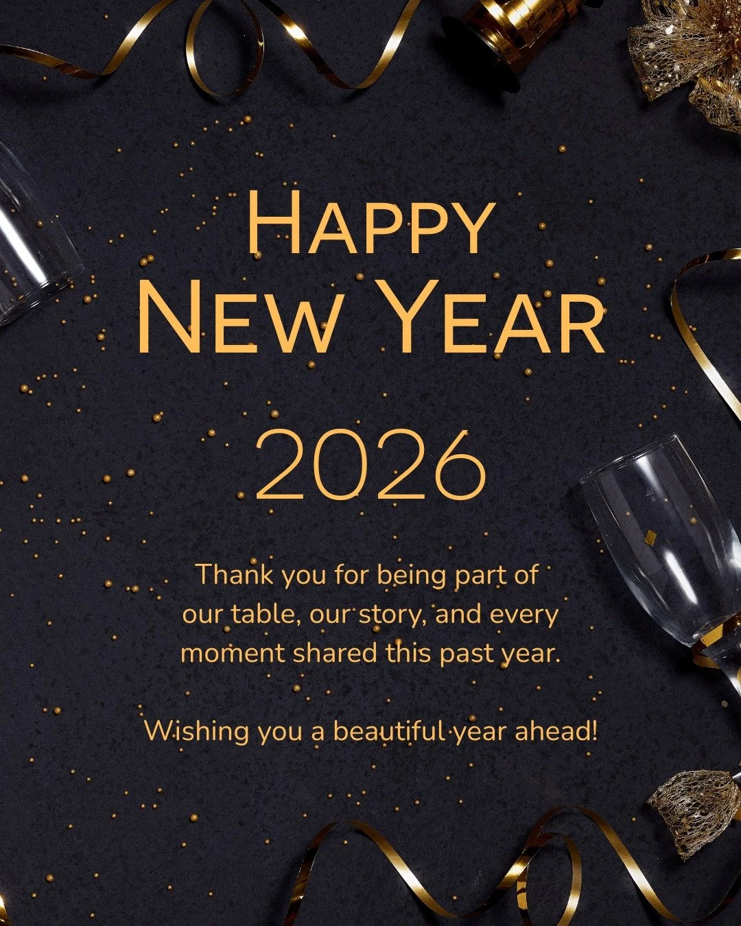 As we step into a new year, we do so with gratitude.
For every visit, every celebration, every moment shared around our table... thank you.

May the year ahead bring health, warmth, and many reasons to gather with the people you love most.

Happy New