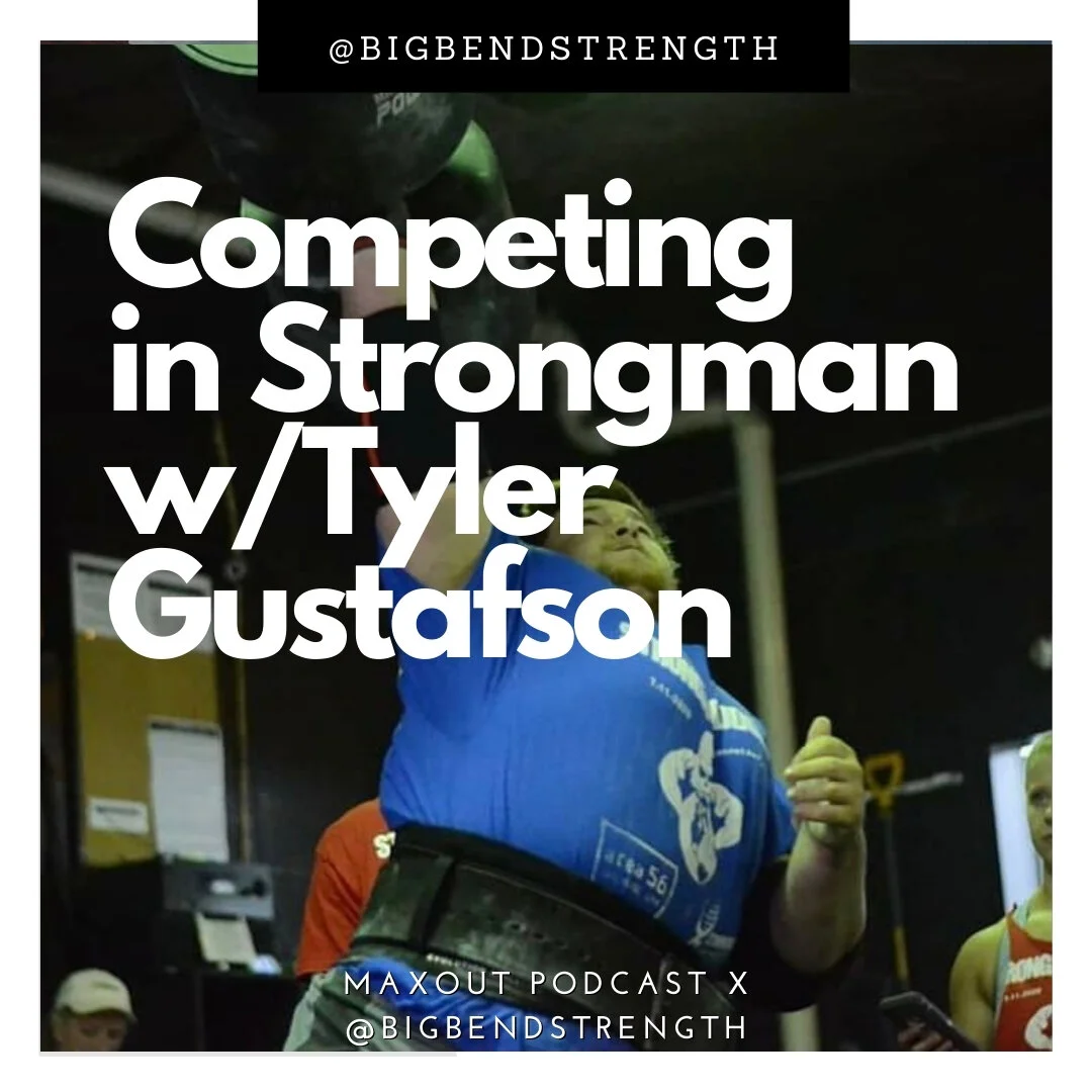 Competing in Strongman w/ Tyler Gustafson | The Max Out Podcast