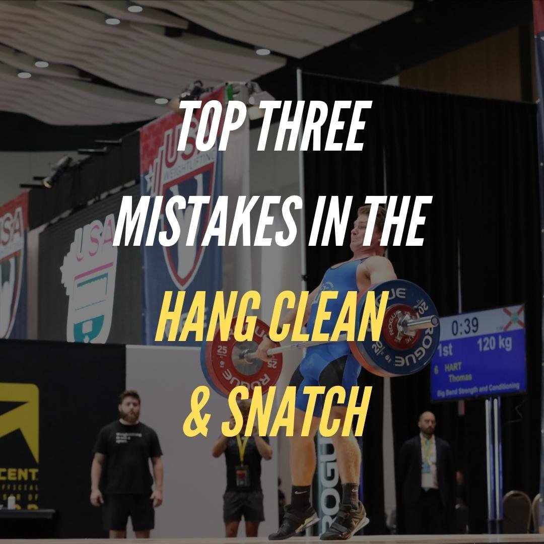 Top Three Mistakes In The Hang Clean and Snatch