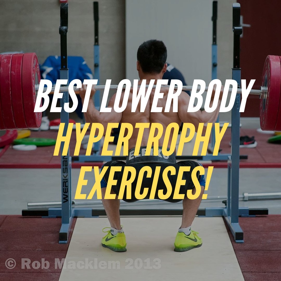 Top 4 Leg Hypertrophy Exercises For Weightlifters