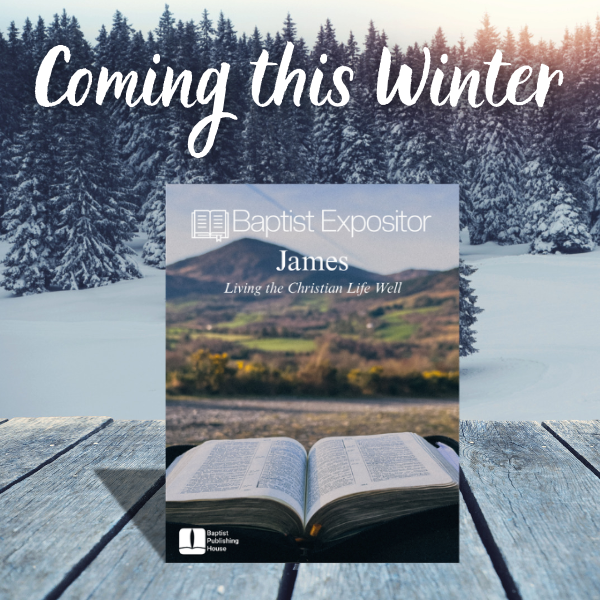 Promotional graphic for Baptist Expositor's upcoming winter study series, “James: Living the Christian Life Well,” featuring a snowy forest and open Bible.