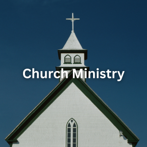 A church steeple with a cross on top, against a clear blue sky, with the text 'Church Ministry' overlaid.