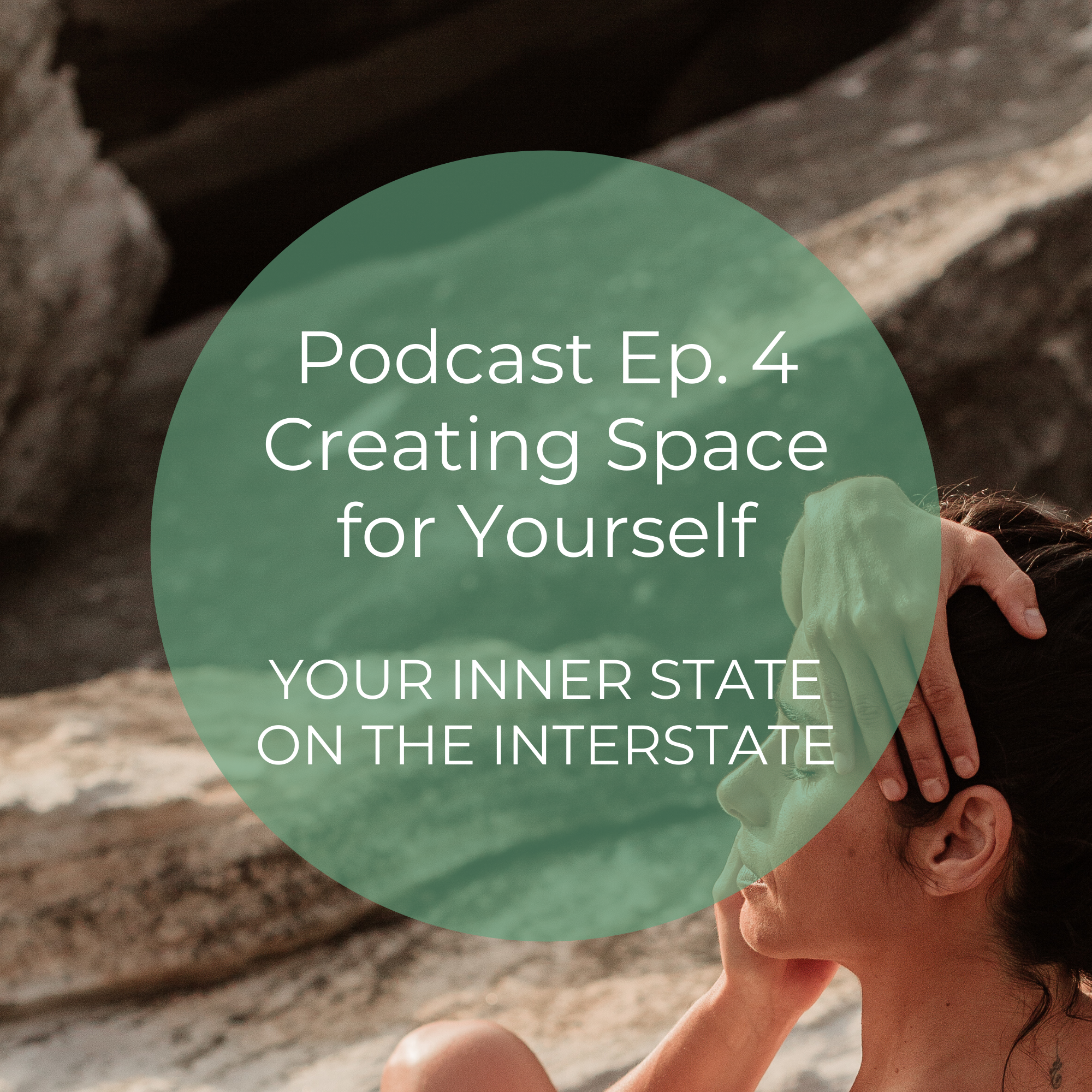 Episode 4 Podcast Show Notes - Creating Space for Yourself
