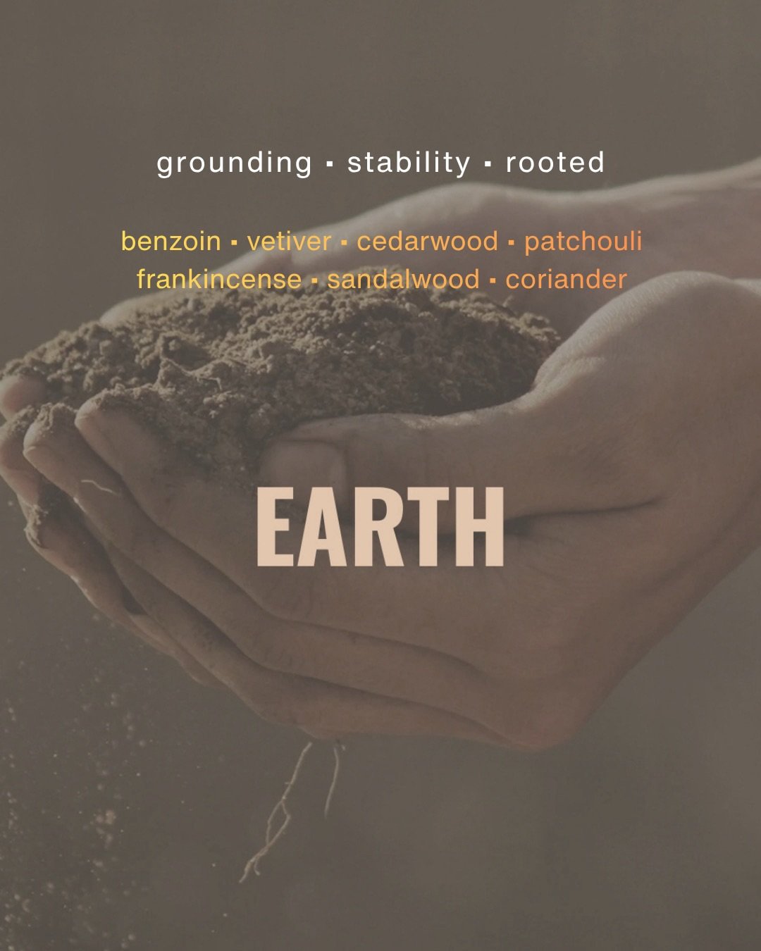 EARTH
⠀⠀⠀⠀⠀⠀⠀⠀⠀
the element of grounding, nourishment, and stability.
⠀⠀⠀⠀⠀⠀⠀⠀⠀
rooted in vetiver, patchouli, sandalwood, labdanum, coriander, and tonka.
⠀⠀⠀⠀⠀⠀⠀⠀⠀
part of a new aromatherapy collection inspired by the five elements of ayurveda.
⠀⠀⠀⠀⠀