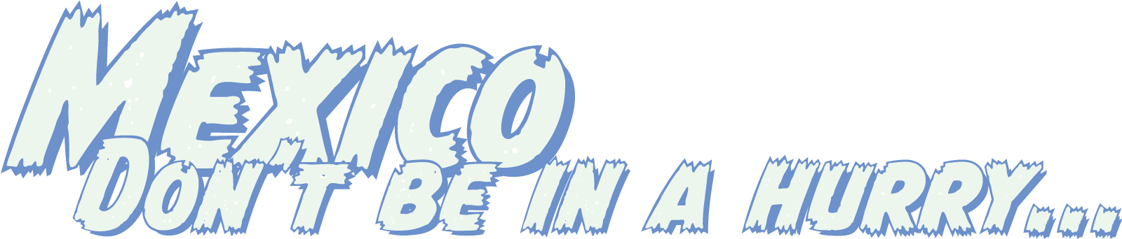 Mexico,-don't-hurry.png