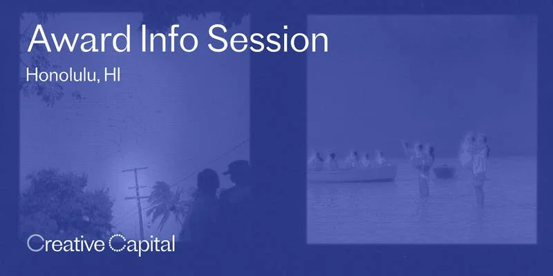 Creative Capital 2020 Award Application Info Session - Honolulu