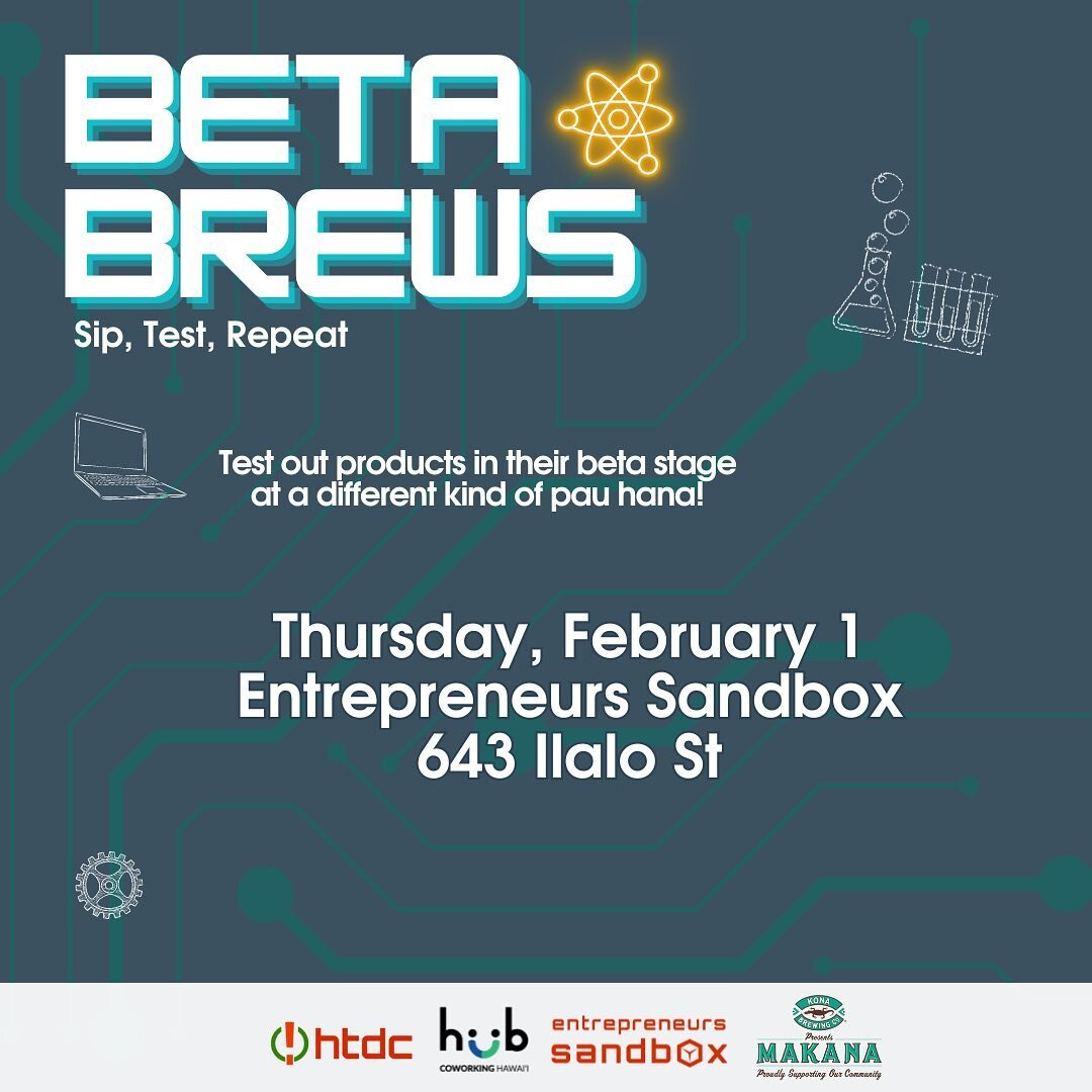 Beta Brews: An innovative pau hana!
Have you always dreamed of being a beta tester?! Or maybe you have an exciting new product you&rsquo;re dying to get some eyes on?!

Come join us for an exciting event full of delicious food, refreshing drinks. You
