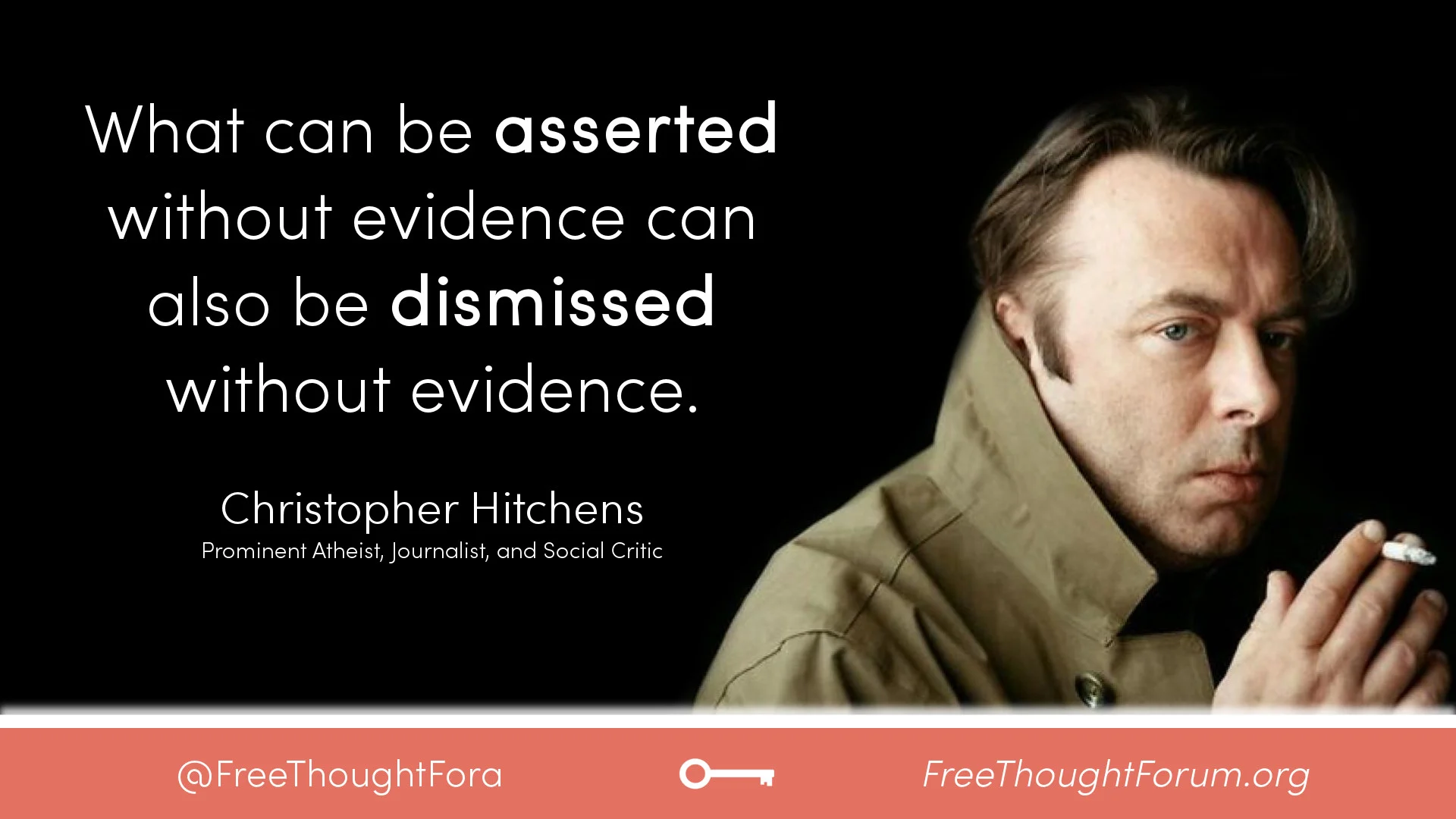 What can be asserted without evidence can also be dismissed without evidence.