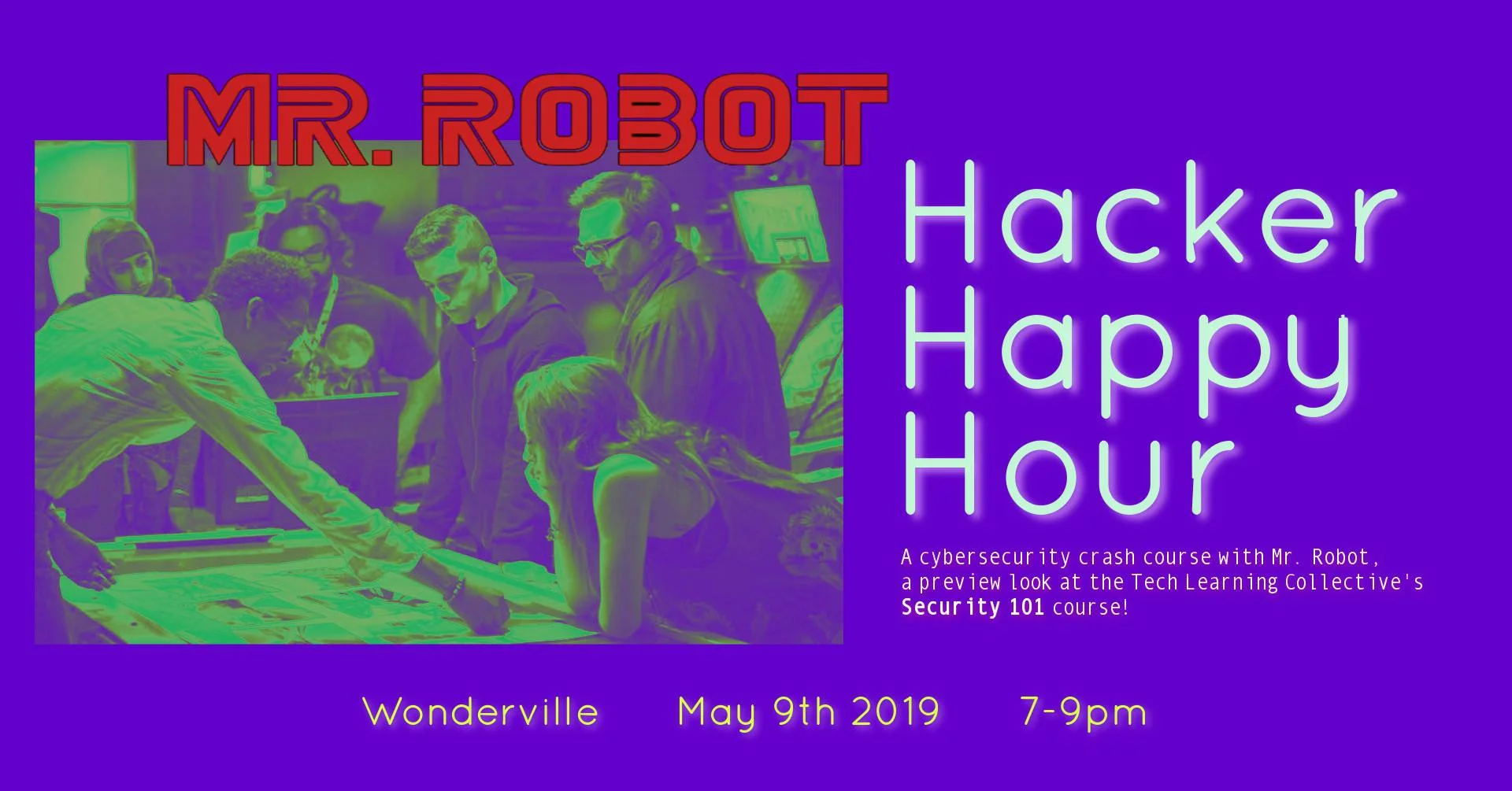 Mr. Robot Hacker Happy Hour - A Cybersecurity crash course with Mr. Robot, a preview look at the Tech Learning Collective’s Security 101 Course!