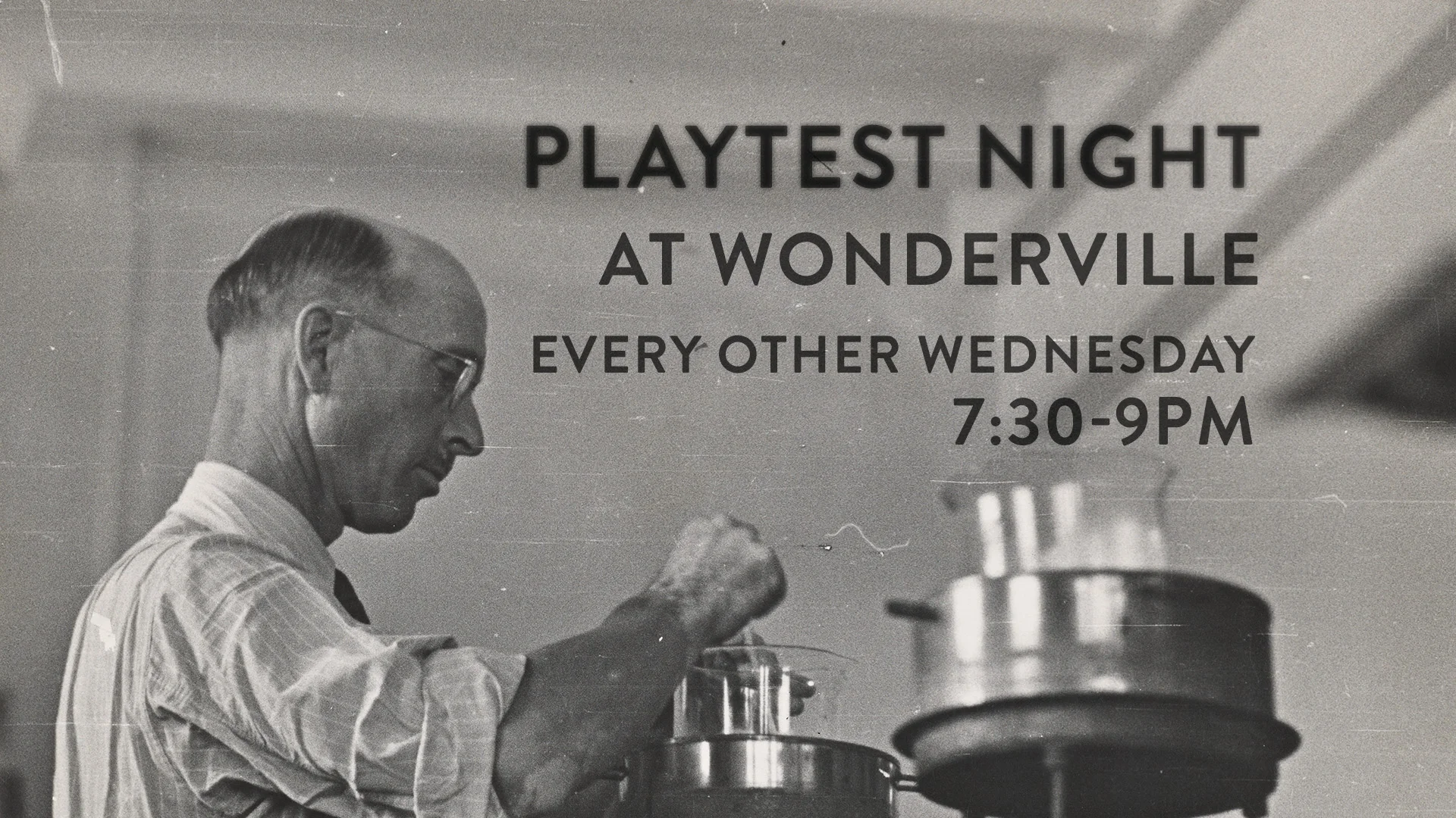 Playtest night is every other Wednesday at 7:30 at Wonderville