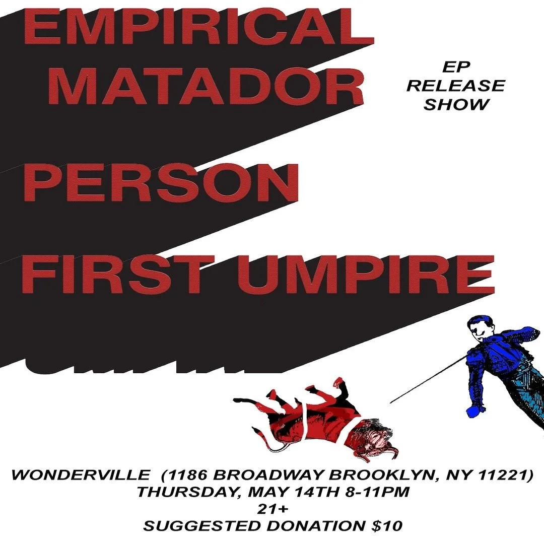 Empirical Matador EP Release Show with First Umpire and Person Flyer