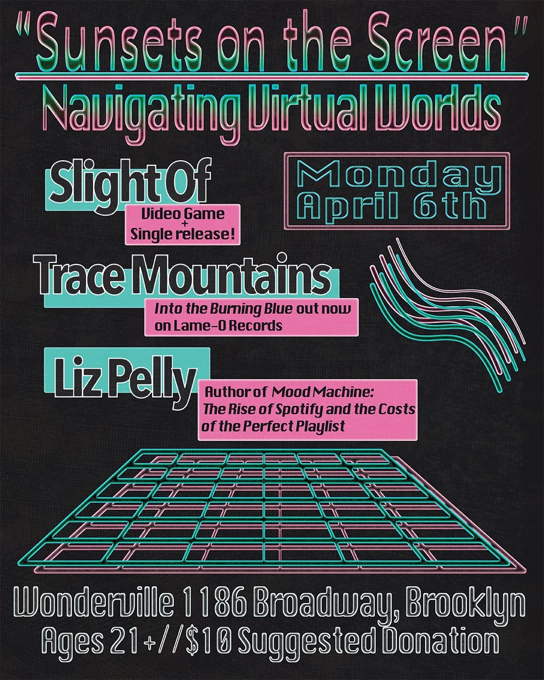 Navigating Virtual Worlds: Slight Of, Trace Mountains, and Liz Pelly Flyer