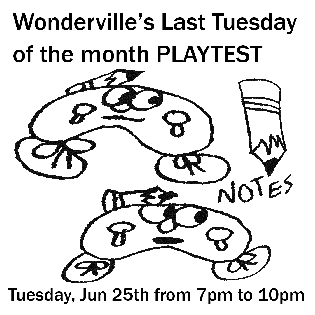 Wonderville's Last Tuesday of the month PLAYTEST