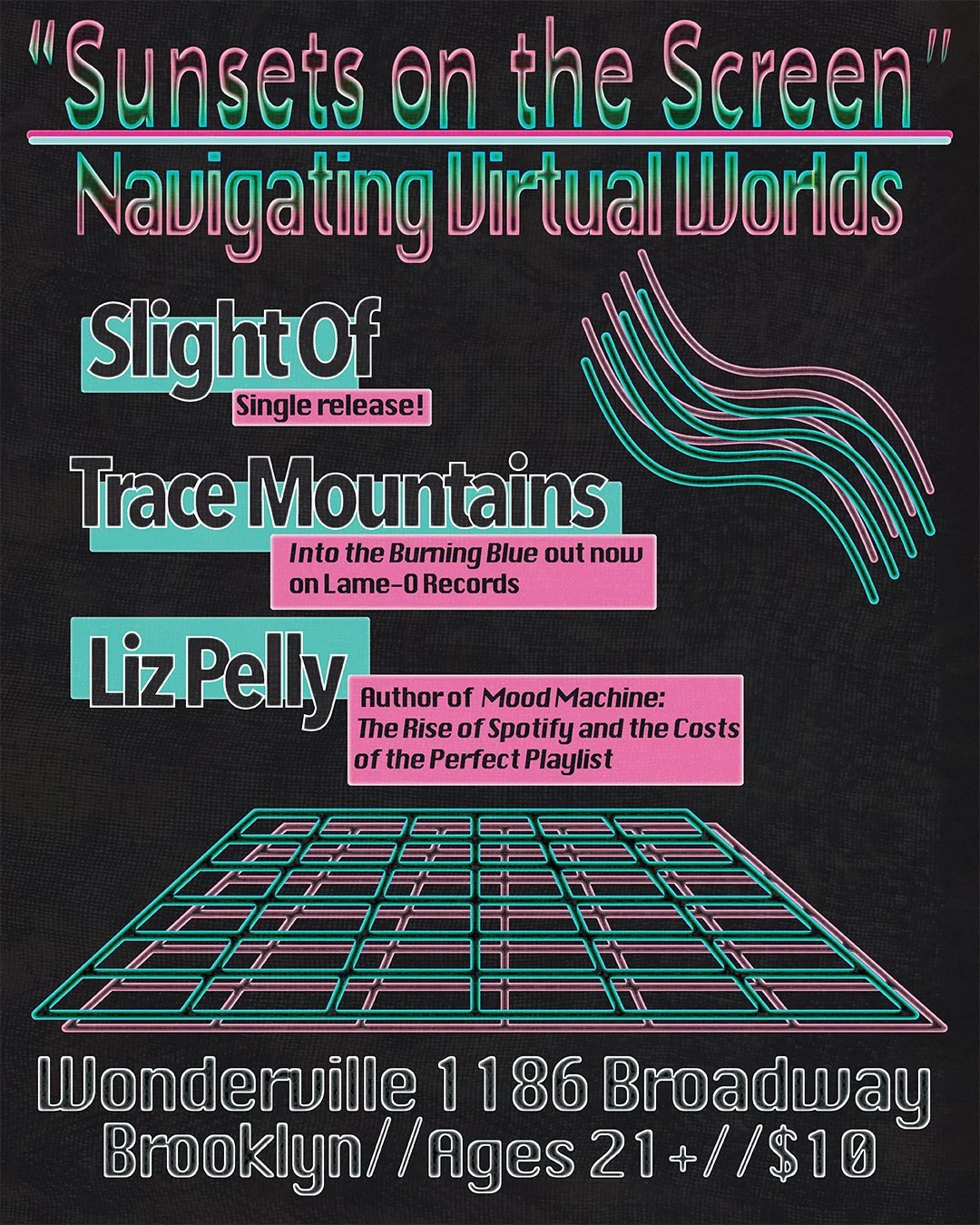 Navigating Virtual Worlds: Slight Of, Trace Mountains, and Liz Pelly Flyer