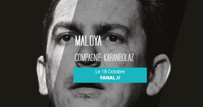 THÉÂTRE / MALOYA / CIE KARANBOLAZ