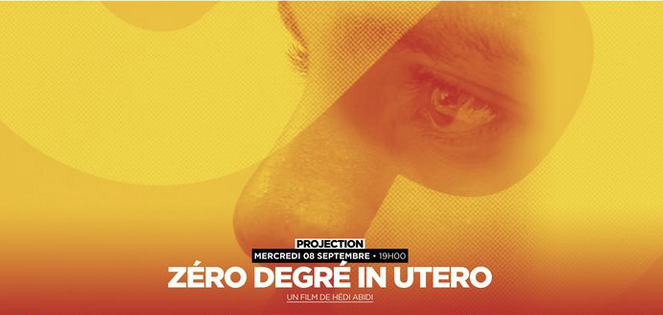 PROJECTION / ZÉRO DEGRÉ IN UTERO / DOCUMENTAIRE DE HÉDI HABIDI