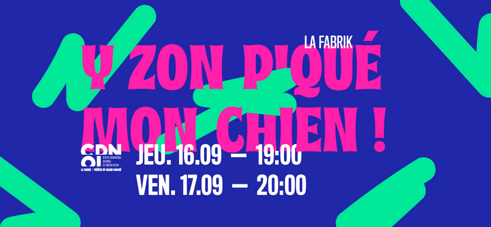 THÉÂTRE / CIE SCHTROCKBÈN / Y ZON PIQUÉ MON CHIEN