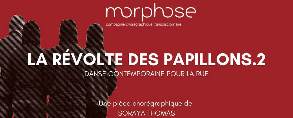 DANSE (GRATUIT) / CIE MORPHOSE / LA RÉVOLTE DES PAPILLONS