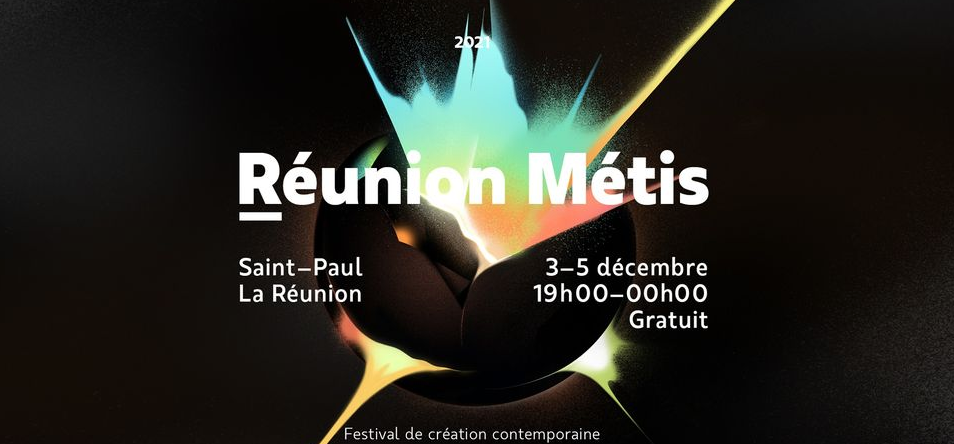 FESTIVAL DE CRÉATION CONTEMPORAINE / RÉUNON MÉTIS