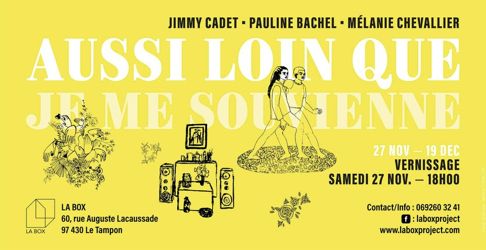 EXPOSITION / PAULINE BACHEL + MÉLANIE CHEVALLIER + JIMMY CADET / VERNISSAGE "AUSSI LOIN QUE JE ME SOUVIENNE"