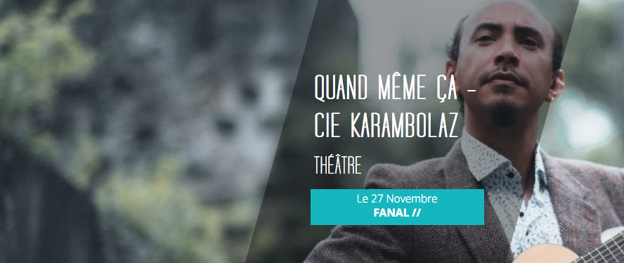 BAL LONTAN / CIE KARANBOLAZ / QUAND MÊME ÇA