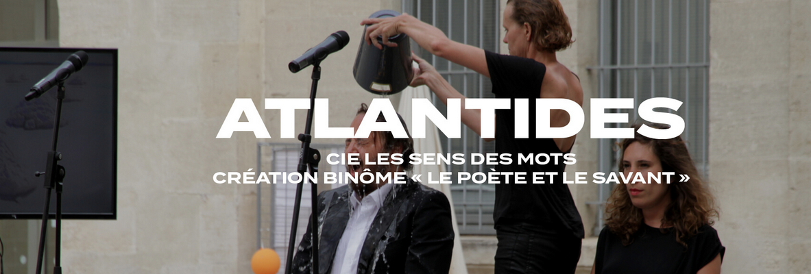 THÉÂTRE / CIE LES SENS DES MOTS / ATLANTIDES