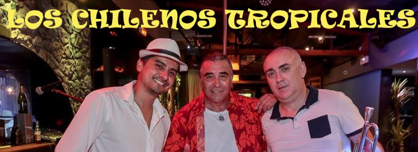 MUSIQUE LATINO AMÉRICAINE / LOS CHILENOS TROPICALES