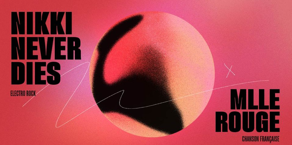 ÉLECTRO ROCK + CHANSON FRANÇAISE / NIKKI NEVER DIES + MLLE ROUGE
