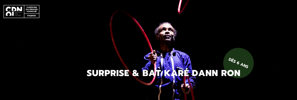 FESTIVAL IL ÉTAIT UNE FOIS LES VACANCES / COLLECTIF CIRKÉ CRAKÉ / SURPRISE ET BAT KARÉ DANN RON