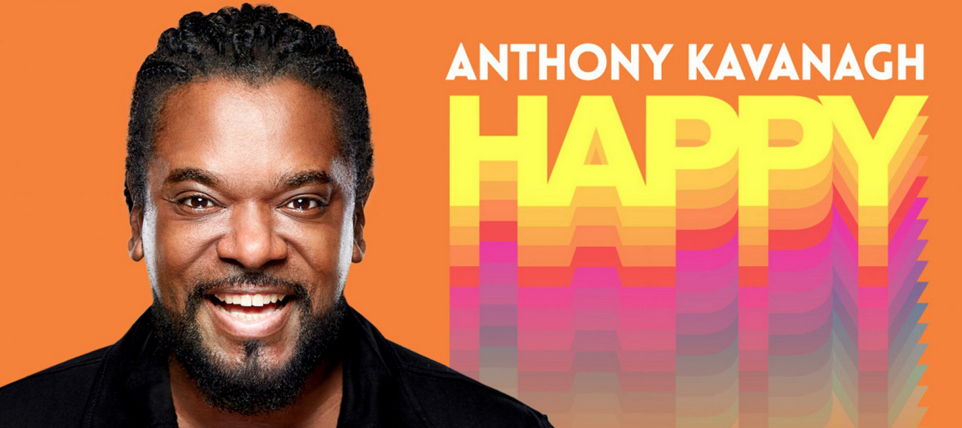 ANTHONY KAVANAGH / HAPPY