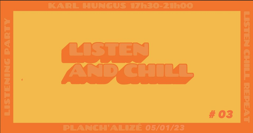 KARL HUNGUS / LISTEN &amp; CHILL #3