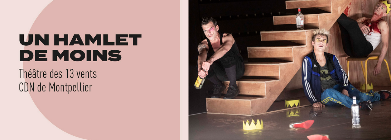 Théâtre des 13 vents – CDN de Montpellier / Un Hamlet de moins