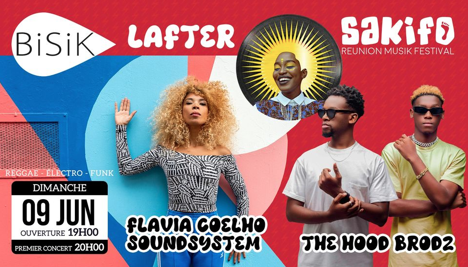 After Sakifo au Bisik / The Hood Brodz + Flavia Coelho Soundsystem