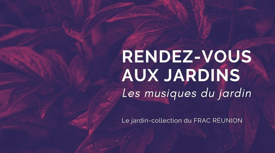 FRAC REUNION / RENDEZ-VOUS AUX JARDINS