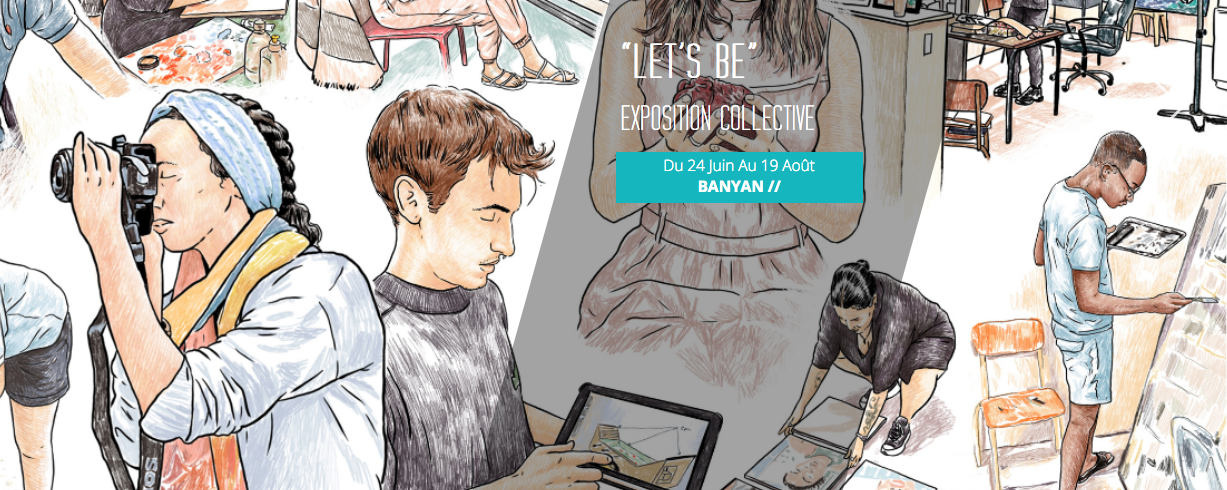 EXPOSITION COLLECTIVE / LET'S BE (VERNISSAGE)