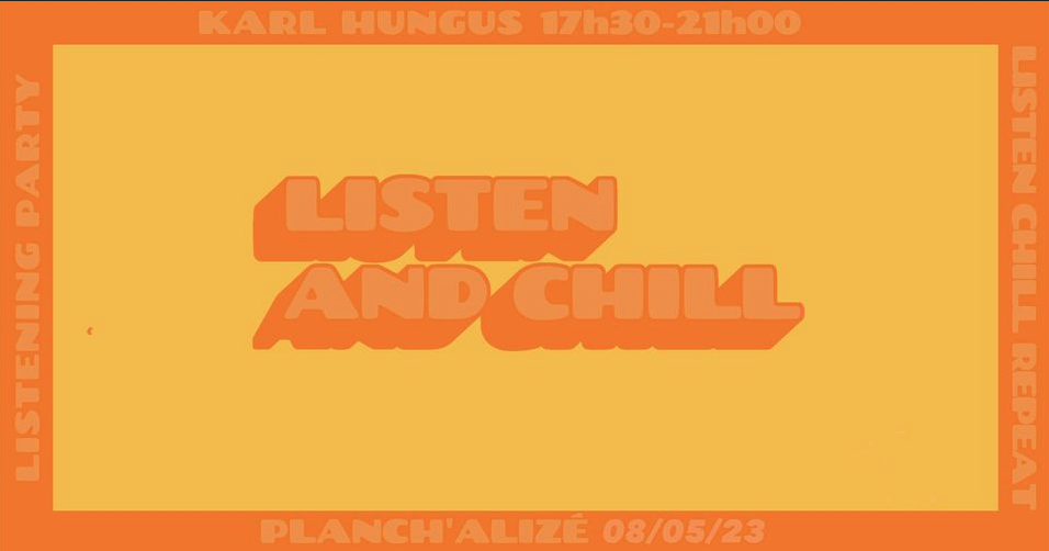 KARL HUNGUS / LISTEN &amp; CHILL #8
