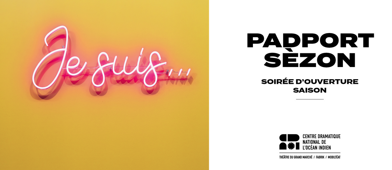 OUVERTURE DE SAISON DU CDNOI / PADPORT SÈZON