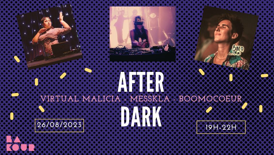 LES 1 AN DE LA KOUR : AFTER DARK / VIRTUAL MALICIA + MESSKLA + DJ BOOMOCOEUR