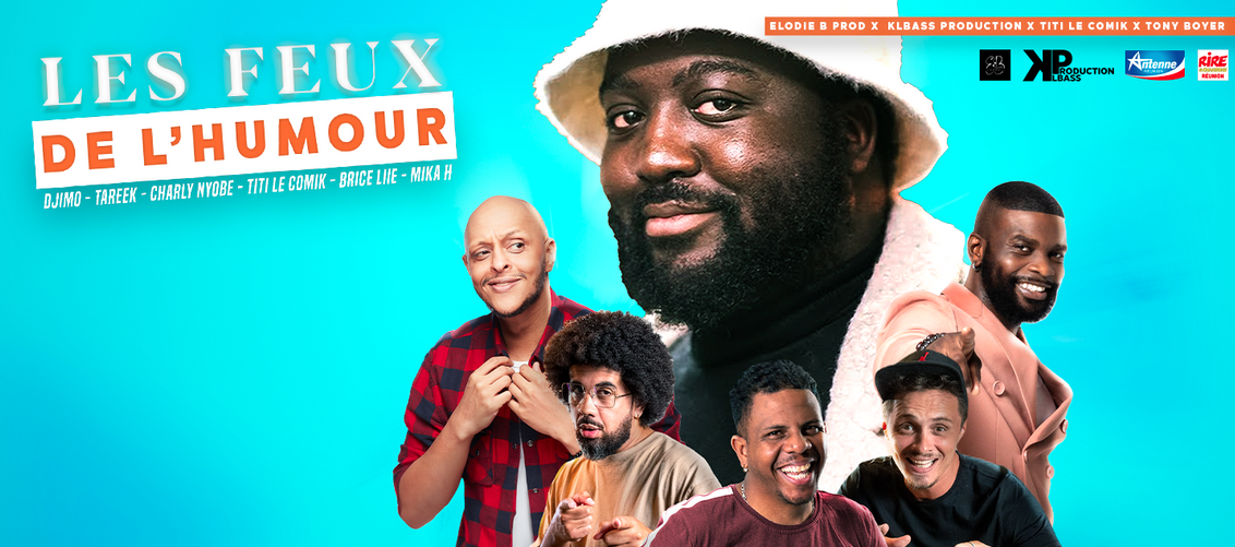 LES FEUX DE L'HUMOUR / DJIMO, TAREEK, CHARLY NYOBE, TITI LE COMIK, BRICE LEE ET MIKA'H