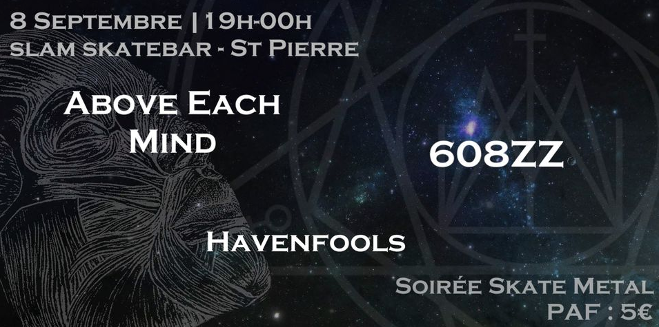 soirée skatemétal #2 / ABOVE EACH MIND + 608ZZ + HAVENFOOLS