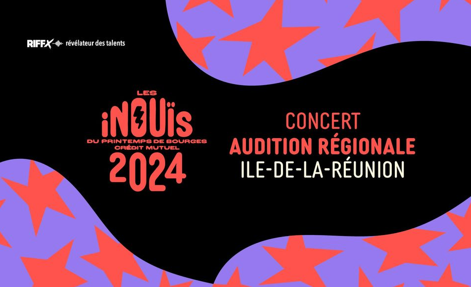 LES INOUÏS DU PRINTEMPS DE BOURGES 2024 / AUDITION RÉGIONAL ÎLE DE LA RÉUNION