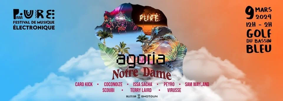PURE - FESTIVAL DE MUSIQUE ELECTRONIQUE / AGORIA + NOTRE DAME + COCONOIZE + TERRY LAIRD + ISSA SACHA + SAM WAYLAND + VIRUSSE + SCOUBI + CARO KICK + PEYRO