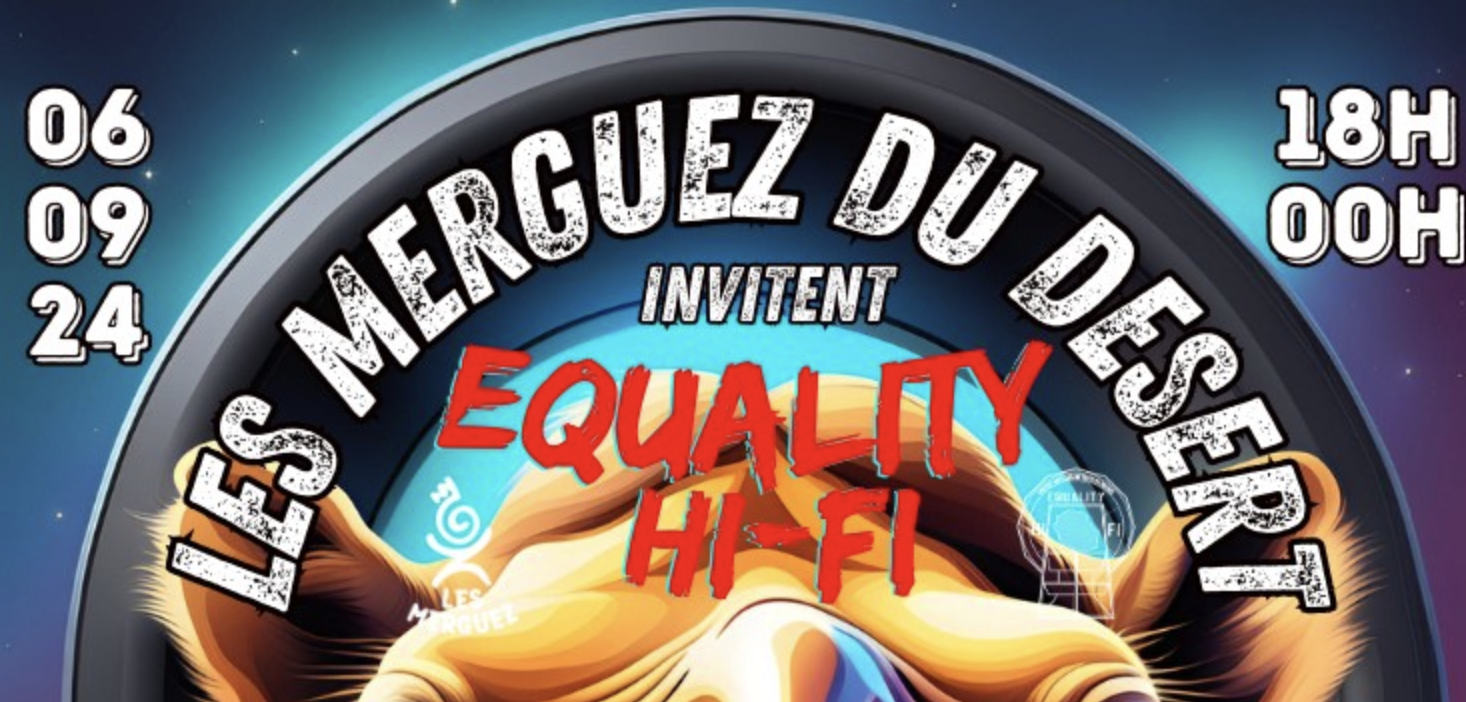 DUB TECHNO / LES MERGUEZ DU DÉSERT INVITENT EQUALITY HI-FI (4-5-6€)
