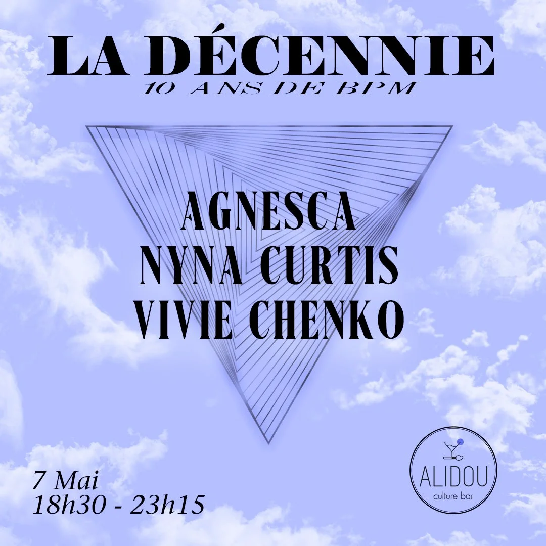 10 ANS DE BPM / AGNESCA + NYNA CURTIS + VIVIE CHENKO (GRATUIT)